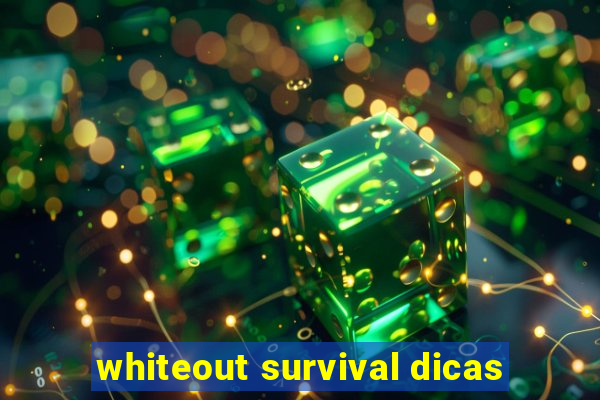 whiteout survival dicas